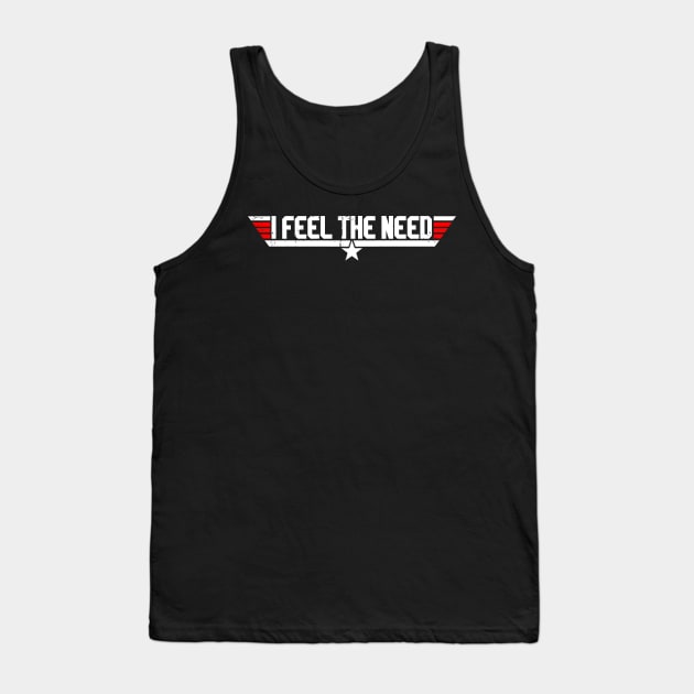 I feel the need Tank Top by nickbeta